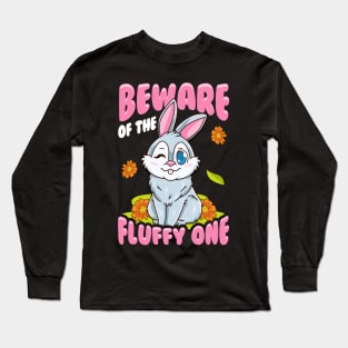 Beware Of The Fluffy One Adorable Bunny Rabbit Long Sleeve T-Shirt